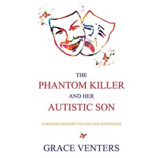 (영문도서) The Phantom Killer and Her Autistic Son: A Mother's Journey to Love and Acceptance Paperback, Independently Published, English, 9798692260635