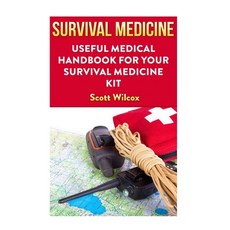(영문도서) Survival Medicine: Useful Medical Handbook For Your Survival Medicine Kit Paperback, Createspace Independent Pub..., English, 9781986435611