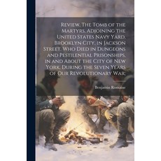 (영문도서) Review. The Tomb of the Martyrs Adjoining the United States Navy Yard Brooklyn City in Jac... Paperback, Legare Street Press, English, 9781022440784