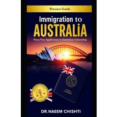 (영문도서)Immigration to Australia: From Visa Application to Australian Citizenship Paperback, Independently Published, English, 9798184742434