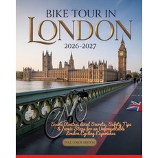 (영문도서)Bike Tour in London 2026-2027: Scenic Routes Local Secrets Safety Tips & Iconi... Paperback, Independently Published, English, 9798242390270