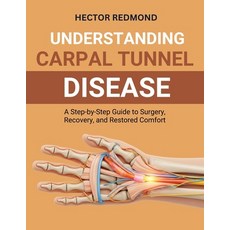 (영문도서)Understanding Carpal Tunnel Release: A Step-by-Step Guide to Surgery Recovery ... Paperback, Independently Published, English, 9798272807533