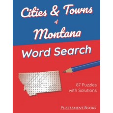 (영문도서) Cities & Towns of Montana Word Search: 87 Large Print Puzzles for Adults Solutions Included Paperback, Independently Published, English, 9798422672448