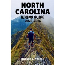 (영문도서)North Carolina Hiking Guide 2025-2026: An All-Terrain Reference to Hiking Routes... Paperback, Independently Published, English, 9798275364538