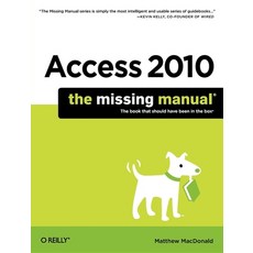 (영문도서) Access 2010: The Missing Manual Paperback, O'Reilly Media, English, 9781449382377