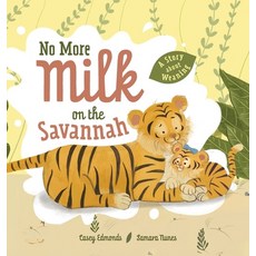 (영문도서) No More Milk on the Savannah: A Story about Weaning Hardcover, Casey Edmonds, English, 9798989587902
