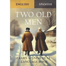 (영문도서) Two Old Men - Learn Spanish Dual Language Book Paperback, Independently Published, English, 9798310725706