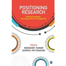 Positioning Research: Shifting Paradigms Interdisciplinarity and Indigeneity Paperback, Sage Publications Pvt. Ltd, English, 9789352806171
