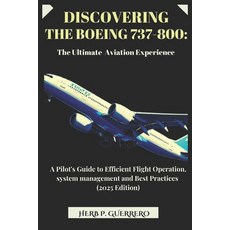 (영문도서) Discovering the Boeing 737-800: THE ULTIMATE AVIATION EXPERIENCE: A Pilot's Gui... Paperback, Independently Published, English, 9798307007549