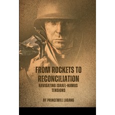 (영문도서) From Rockets to Reconciliation: Navigating Israel-Hamas Tensions Paperback, Non-Fiction History, War, I..., English, 9787932780798