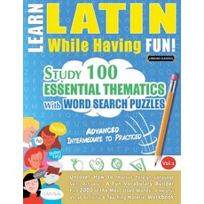 (영문도서) Learn Latin While Having Fun! - Advanced: Intermediate to Practiced - Study 100... Paperback, Linguas Classics, English, 9798896708568