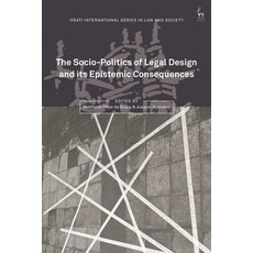 (영문도서)The Socio-Politics of Legal Design and its Epistemic Consequences Hardcover, Hart Publishing, English, 9781509990061 Hart Publishing, English, 9781509990061