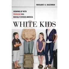 (영문도서)White Kids: Growing Up with Privilege in a Racially Divided America Hardcover, English, 9781479803682, New York University Press