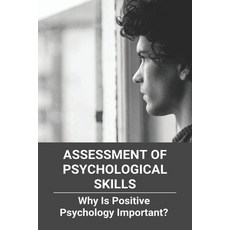 Assessment Of Psychological Skills: Why Is Positive Psychology Important?: Psychological Skills Trai... Paperback, Independently Published, English, 9798734360040