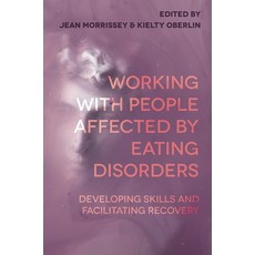 (영문도서) Working with People Affected by Eating Disorders: Developing Skills and Facilitating Recovery Paperback, Bloomsbury Academic, English, 9781352002850