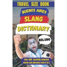 (영문도서) Buenos Aires Slang Dictionary: Learn the Local Language and Sound Like a True P... Paperback, Independently Published, English, 9798345839928
