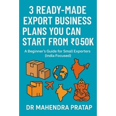 (영문도서)3 Readymade Export Business Plans You Can Start from ₹0 to ₹50K: A B... Paperback, Independently Published, English, 9798296480743