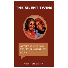 (영문도서) The Silent Twins: A Tale of Love Loss and Life in a Soundless World Paperback, Independently Published, English, 9798366023733