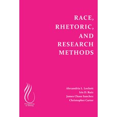 (영문도서) Race Rhetoric and Research Methods Paperback, Wac Clearinghouse, English, 9781646421886
