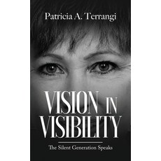 (영문도서)Vision in Visibility: The Silent Generation Speaks Paperback, Bell-Boyd Publishing, English, 9798993214535 Bell-Boyd Publishing, English, 9798993214535