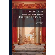 (英文圖書)Archilochi Iambographorum Principis Reliquiae: Quas Accuratius Collegit Adnotati... 平裝版, Nabu Press, 英文