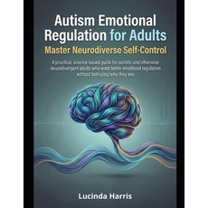 (영문도서)Autism Emotional Regulation for Adults: Master Neurodiverse Self-Control Paperback, Independently Published, English, 9798243378796