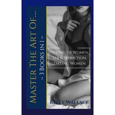 (英文圖書)Master The Art Of Picking Up Women Dating Women Sex & Seduction 平裝版, Independently Published, 英文