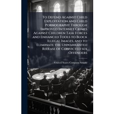 (영문도서)To Defend Against Child Exploitation and Child Pornography Through Improved Inte... Hardcover, Hutson Street Press, English, 9781024278842