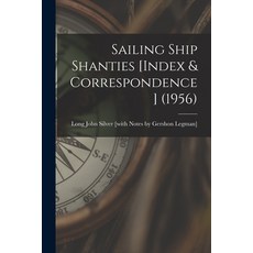 (영문도서) Sailing Ship Shanties [Index & Correspondence] (1956) Paperback, Hassell Street Press, English, 9781014649034