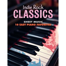(영문도서) Indie Rock Classics Sheet Music: 10 Easy Piano Favorites Paperback, Independently Published, English, 9798309486038