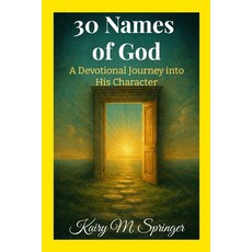 (영문도서)30 Names Of God: A Devotional Journey into His Character Paperback, Independently Published, English, 9798277882108