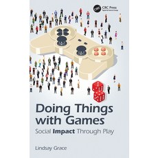 (영문도서)Doing Things with Games: Social Impact Through Play Hardcover, CRC Press, English, 9781138367272