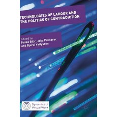 Technologies of Labour and the Politics of Contradiction Hardcover, Palgrave MacMillan