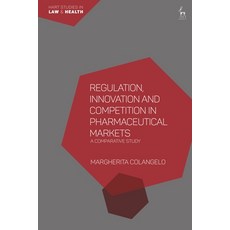 (영문도서) Regulation Innovation and Competition in Pharmaceutical Markets: A Comparative Study Paperback, Hart Publishing, English, 9781509965557