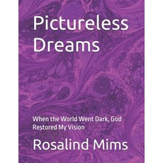 (英文圖書)Pictureless Dreams: When the World Went Dark God Restored My Vision 平裝版, Independently Published, 英文