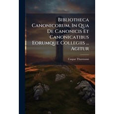 (英文圖書)Bibliotheca Canonicorum In Qua De Canonicis Et Canonicatibus Eorumque Collegiis... 平裝版, Nabu Press, English
