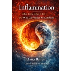 (영문도서)Inflammation: What It Is What It Isn't - and Why We've Been So Confused Paperback, Independently Published, English, 9798245031279