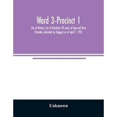 Ward 3-Precinct 1; City of Boston; List of Residents 20 years of Age and Over (Females Indicated by ... Paperback, Alpha Edition