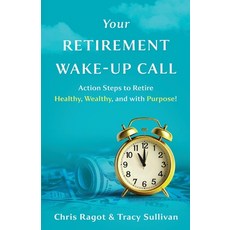 (英文圖書)Your Retirement Wake-Up Call: Action Steps to Retire Healthy Wealthy and with... 平裝版, Barton Creek Publishing, 英文