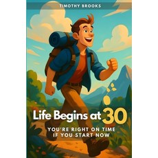 (영문도서)Life Begins at 30: You're Right on Time. If You Start Now Paperback, Independently Published, English, 9798290561738