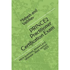 (영문도서) PRINCE2 Practitioner Certification Exam: Mock questions answers and rationale - Book revisio... Paperback, Independently Published, English, 9798378006809