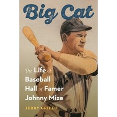 (영문도서) Big Cat: The Life of Baseball Hall of Famer Johnny Mize Hardcover, University of Nebraska Press, English, 9781496235442