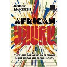 (영문도서) African Uhuru: the fight for African freedom in the rise of the Global South Paperback, Manifesto Press, English, 9781907464614