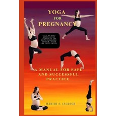 (영문도서) Yoga for Pregnancy: A Manual for Safe and Successful Practice Paperback, Independently Published, English, 9798326041678