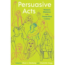 (영문도서) Persuasive Acts: Women's Rhetorics in the Twenty-First Century Paperback, University of Pittsburgh Press, English, 9780822966135