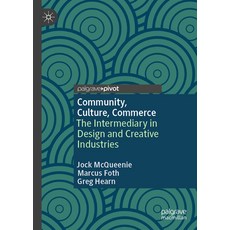 (영문도서) Community Culture Commerce: The Intermediary in Design and Creative Industries Hardcover, Palgrave MacMillan, English, 9789819978885