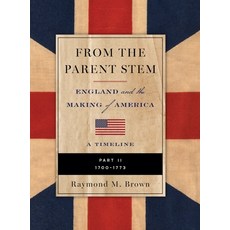 (영문도서)FROM THE PARENT STEM ENGLAND and the MAKING of AMERICA: Part II: 1700 -1773 Hardcover, Son of Liberty, English, 9798992216110