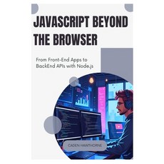 (英文圖書)JavaScript Beyond the Browser: From Front-End Apps to Back End APIs with Node.js 平裝版, Independently Published, 英文