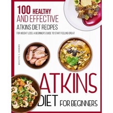 Atkins Diet For Beginners: 100 Healthy and Effective Atkins Diet Recipes for Weight Loss. A Beginner... Paperback, Brigitte S. Romero, English, 9781801573764
