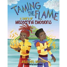 (영문도서) Taming the Flame: A Story of Mastering Emotions Hardcover, Young Authors Publishing, English, 9781951257552
